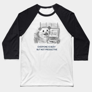 EVERYONE IS BUSY BUT NOT PRODUCTIVE Baseball T-Shirt